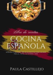 book Cocina Española: Aprenda a Preparar más de 80 Recetas Para Cocinar Paella, Tapas, Estofados y más