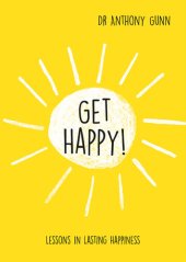 book Get Happy!: Lessons in Lasting Happiness