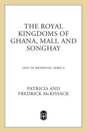 book The Royal Kingdoms of Ghana, Mali, and Songhay: Life in Medieval Africa