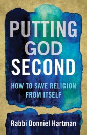 book Putting God Second: How to Save Religion from Itself