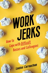 book Work Jerks: How to Cope with Difficult Bosses and Colleagues