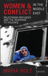 book Women and Conflict in the Middle East: Palestinian Refugees and the Response to Violence