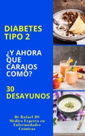 book Diabetes Tipo 2 ¿Y Ahora Que Carajos Como? 30 Desayunos