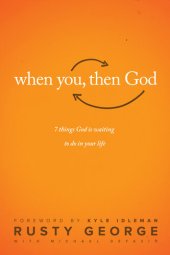 book When You, Then God: 7 Things God Is Waiting to Do in Your Life