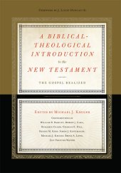 book A Biblical-Theological Introduction to the New Testament: The Gospel Realized