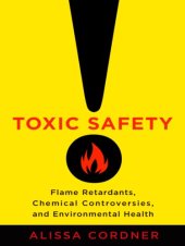 book Toxic Safety: Flame Retardants, Chemical Controversies, and Environmental Health