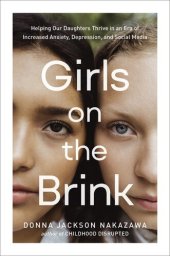 book Girls on the Brink: Helping Our Daughters Thrive in an Era of Increased Anxiety, Depression, and Social Media