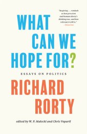 book What Can We Hope For?: Essays on Politics