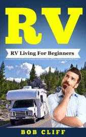 book RV: RV Living For Beginners: A Practical Guide To Live Happy and Stress Free In Your Motorhome Full Time