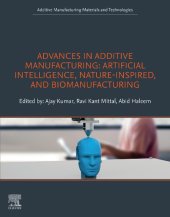 book Advances in Additive Manufacturing: Artificial Intelligence, Nature-Inspired, and Biomanufacturing