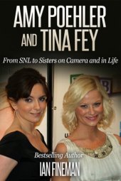 book Amy Poehler and Tina Fey: From SNL to Sisters on Camera and in Life