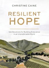 book Resilient Hope: 100 Devotions for Building Endurance in an Unpredictable World