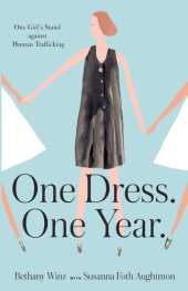 book One Dress. One Year.: One Girl's Stand Against Human Trafficking