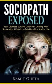 book Sociopath Exposed: Your Ultimate Survival Guide To Dealing With Sociopaths At Work, In Relationships, And In Life