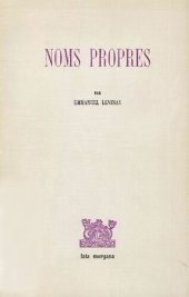 book Noms propres : Agnon, Buber, Celan, Delhomme, Derrida, Jabès, Kierkegaard, Lacroix, Laporte, Picard, Proust, Van Breda, Wahl