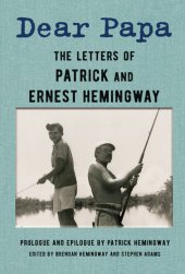 book Dear Papa: The Letters of Patrick and Ernest Hemingway