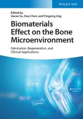 book Biomaterials Effect on the Bone Microenvironment: Fabrication, Regeneration, and Clinical Applications