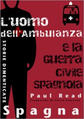 book Storie Dimenticate, Spagna: L'uomo dell'Ambulanza e la Guerra Civile Spagnola