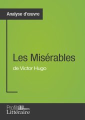 book Les Misérables de Victor Hugo (Analyse approfondie): Approfondissez votre lecture des romans classiques et modernes avec Profil-Litteraire.fr