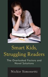 book Smart Kids, Struggling Readers: The Overlooked Factors and Novel Solutions