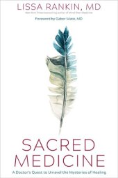 book Sacred Medicine: A Doctor's Quest to Unravel the Mysteries of Healing