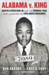 book Alabama v. King: Martin Luther King Jr. and the Criminal Trial That Launched the Civil Rights Movement