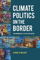 book Climate Politics on the Border: Environmental Justice Rhetorics