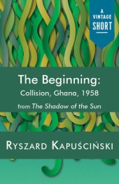 book The Beginning: Collision, Ghana, 1958