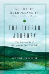 book The Deeper Journey: The Spirituality of Discovering Your True Self