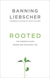 book Rooted: The Hidden Places Where God Develops You