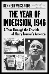 book The Year of Indecision, 1946: A Tour Through the Crucible of Harry Truman's America