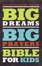 book Big Dreams, Big Prayers Bible for Kids, NIV: Conversations with God