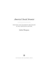 book America's Social Arsonist: Fred Ross and Grassroots Organizing in the Twentieth Century