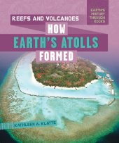 book Reefs and Volcanoes: How Earth's Atolls Formed