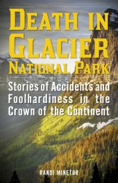 book Death in Glacier National Park: Stories of Accidents and Foolhardiness in the Crown of the Continent