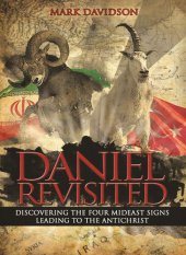 book Daniel Revisited: Discovering the Four Mideast Signs Leading to the Antichrist