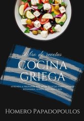 book Cocina Griega: Aprenda a Preparar más de 80 Recetas Para Cocinar Moussaka, Gyros, Baklava y más