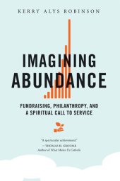 book Imagining Abundance: Fundraising, Philanthropy, and a Spiritual Call to Service