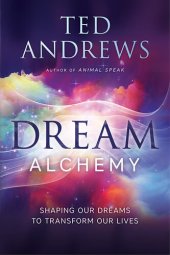 book Dream Alchemy: Shaping Our Dreams to Transform Our Lives