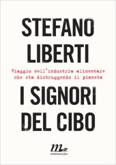 book I signori del cibo. Viaggio nell'industria alimentare che sta distruggendo il pianeta