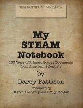 book My STEAM Notebook: 150 Years of Primary Source Documents from American Scientsits