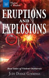 book Eruptions and Explosions: Real Tales of Violent Outbursts