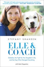 book Elle & Coach: Diabetes, the Fight for My Daughter's Life, and the Dog Who Changed Everything