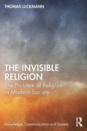 book The Invisible Religion: The Problem of Religion in Modern Society