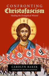 book Confronting Christofascism: Healing the Evangelical Wound