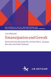 book Emanzipation und Gewalt. Feministische Rechtskritik mit Karl Marx, Jacques Derrida und Gilles Deleuze