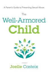 book The Well-Armored Child: A Parent's Guide to Preventing Sexual Abuse