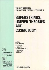 book Superstrings, Unified Theories and Cosmology: Proceedings of the Summer Workshop on High Energy Physics and Cosmology, Trieste Italy, 30 June-15 August 1986