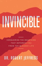 book Invincible: Conquering the Mountains That Separate You from the Blessed Life