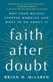 book Faith after Doubt: Why Your Beliefs Stopped Working and What to Do about It